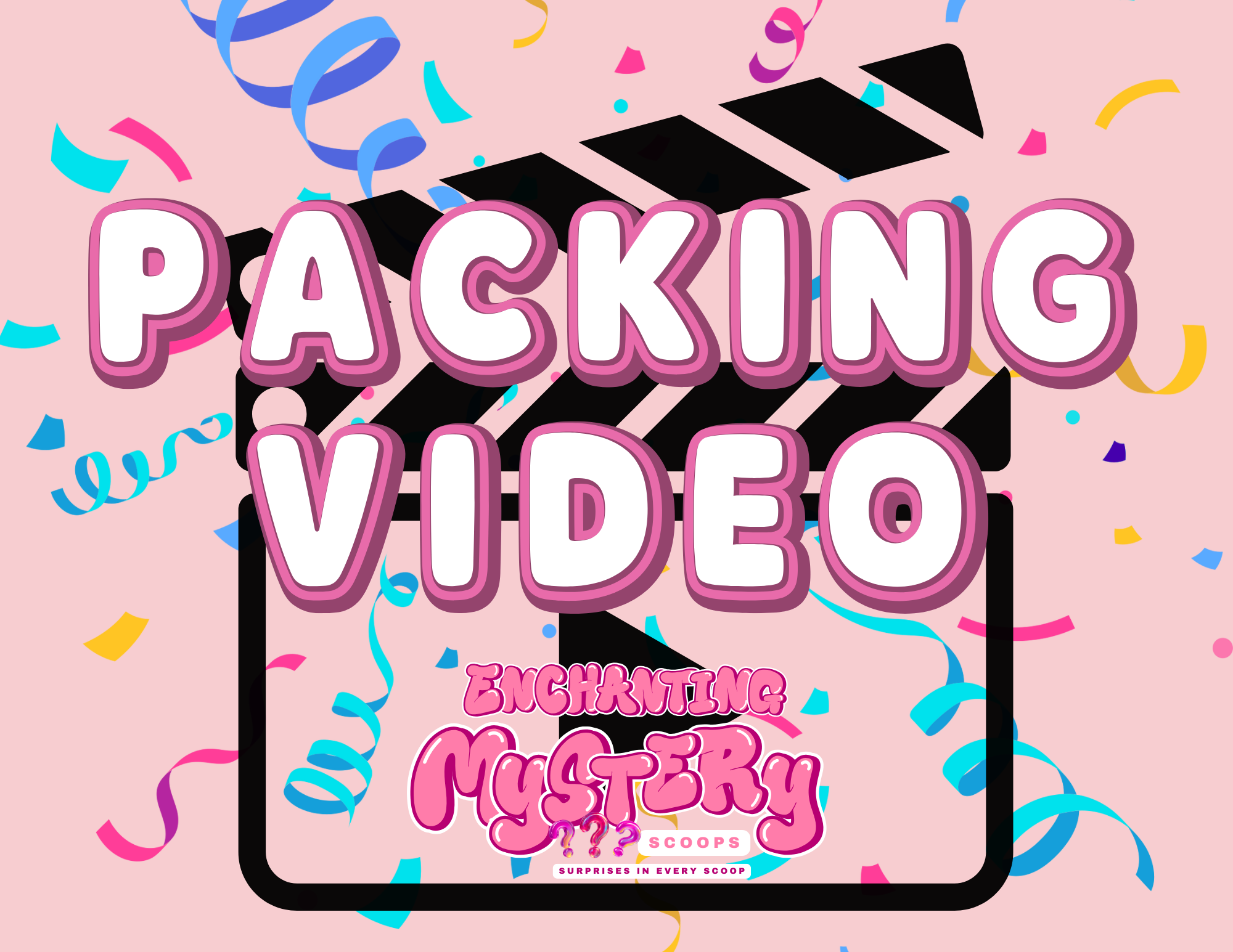 PACKING VIDEO (ADD ON - Mystery Scoops ONLY)